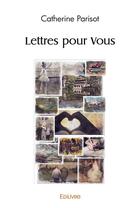 Couverture du livre « Lettres pour vous » de Parisot Catherine aux éditions Edilivre