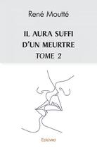 Couverture du livre « Il aura suffi d'un meurtre t.2 » de Moutte Rene aux éditions Edilivre