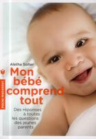 Couverture du livre « Mon bébé comprend tout » de Aletha Solter aux éditions Marabout