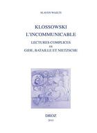 Couverture du livre « Klossowski, l'incommunicable » de Slaven Waelti aux éditions Droz