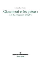 Couverture du livre « Giacometti et les poètes : Si tu veux voir, écoute » de Michele Finck aux éditions Hermann