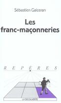 Couverture du livre « Les franc-maconneries » de Galceran Sebastien aux éditions La Decouverte