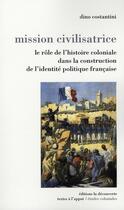 Couverture du livre « Mission civilisatrice de la France » de Dino Costantini aux éditions La Decouverte