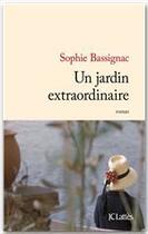 Couverture du livre « Un jardin extraordinaire » de Sophie Bassignac aux éditions Jc Lattes