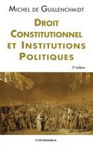Couverture du livre « Droit constitutionnel et institutions (2e édition) » de Michel De Guillenchmidt aux éditions Economica
