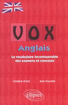 Couverture du livre « Vox anglais - le vocabulaire incontournable des examens et concours » de Knott/Pouvelle aux éditions Ellipses