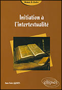 Couverture du livre « Initiation a l'intertextualite » de Anne-Claire Gignoux aux éditions Ellipses
