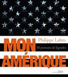 Couverture du livre « Mon Amérique ; 50 portraits de légendes » de Philippe Labro aux éditions La Martiniere
