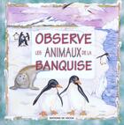 Couverture du livre « Observe les animaux de la banquise » de Bartoli/Altieri aux éditions De Vecchi