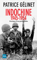 Couverture du livre « Indochine ; 1945-1954 » de Patrice Gelinet aux éditions Hors Collection