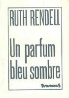 Couverture du livre « Un parfum bleu sombre » de Ruth Rendell et Francis Kuntz aux éditions Futuropolis