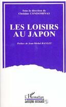 Couverture du livre « Les loisirs au Japon » de Christine Condominas aux éditions L'harmattan