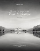 Couverture du livre « Vaux le Vicomte ; mémoire d'un chef-d'oeuvre ; 1875-2008 » de Patrice De Vogue aux éditions Actes Sud