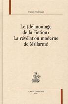 Couverture du livre « Le (dé)montage de la fiction : le révélation moderne de Mallarmé » de Patrick Theriault aux éditions Honore Champion