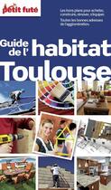 Couverture du livre « GUIDE PETIT FUTE ; THEMATIQUES ; habitat Toulouse (édition 2013) » de  aux éditions Le Petit Fute