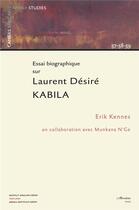 Couverture du livre « Essai biographique sur Laurent Désiré Kabila : Cahiers 57-58-59 » de Erik Kennes aux éditions L'harmattan