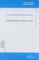 Couverture du livre « La citoyennete en debat - mobilisations politiques en france et en suisse » de Passy/Giugni aux éditions L'harmattan