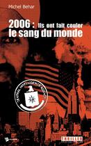 Couverture du livre « 2006 : ils ont fait couler le sang du monde » de Michel Behar aux éditions Publibook