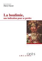 Couverture du livre « Boulimie, une indication pour se perdre » de Thierry Vincent aux éditions Eres