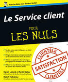 Couverture du livre « Le service client pour les nuls » de Karen Leland aux éditions Pour Les Nuls
