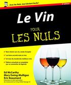 Couverture du livre « Le Vin Pour les Nuls » de Eric Beaumard et Mary Ewing Mulligan et Ed Mac Carthy aux éditions First