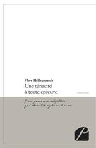 Couverture du livre « Une ténacité à toute épreuve ; 7 ans pour une adoption qui devait se régler en 6 mois » de Flore Hellegouarch aux éditions Editions Du Panthéon