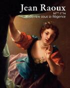 Couverture du livre « Jean Raoux (1677-1734) ; un peintre sous la régence » de  aux éditions Somogy