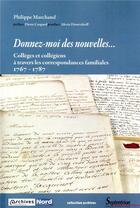 Couverture du livre « Donnez-moi des nouvelles ; collèges et collégiens à travers les correspondances familiales 1767-1787 » de Philippe Marchand aux éditions Pu Du Septentrion