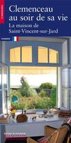 Couverture du livre « Clemenceau au soir de sa vie : la maison de Saint-Vincent-sur-Jard » de Aurelie Samuel et Denis Lavalle aux éditions Editions Du Patrimoine