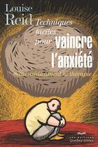 Couverture du livre « Techniques faciles pour vaincre l'anxiété » de Louise Reid aux éditions Quebec Livres