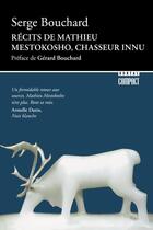 Couverture du livre « Recits de mathieu mestokosho, chasseur innu » de Bouchard aux éditions Boreal
