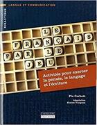 Couverture du livre « Le français par le jeu : activités pour exercer la pensée, le langage et l'écriture » de Pie Corbett aux éditions Cheneliere Mcgraw-hill