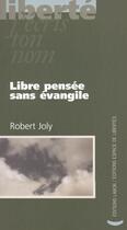 Couverture du livre « Libre pensée sans évangile » de Robert Joly aux éditions Centre D'action Laique