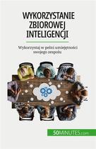 Couverture du livre « Wykorzystanie zbiorowej inteligencji - wykorzystaj w pe ni umiej tno » de Veronique Bronckart aux éditions 50minutes.com