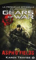 Couverture du livre « Gears of War Tome 1 : Aspho Fields » de Karen Traviss aux éditions Bragelonne