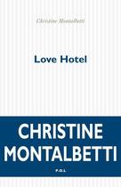 Couverture du livre « Love hotel » de Christine Montalbetti aux éditions P.o.l