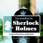 Couverture du livre « Les enquêtes de Sherlock Holmes ; le gentilhomme célibataire » de Arthur Conan Doyle aux éditions La Compagnie Du Savoir