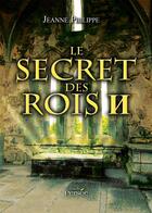 Couverture du livre « Le secret des rois » de Philippe Jeanne aux éditions Persee