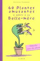 Couverture du livre « 60 plantes amusantes à offrir à sa belle-mère » de Antoine Isambert aux éditions Eugen Ulmer