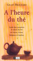 Couverture du livre « A l heure du the. guide des comptoirs et salons de the » de Gilles Brochard aux éditions Archipel