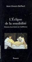 Couverture du livre « Éclipse de la sensibilité ; éléments d'une histoire de l'indifférence » de Anne Vincent-Buffault aux éditions Parangon