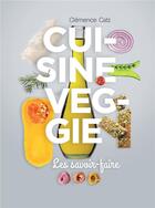 Couverture du livre « Cuisine veggie les savoir-faire » de Clemence Catz aux éditions La Plage