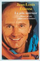 Couverture du livre « Le pole interieur - mener sa vie comme une aventure » de Jean-Louis Etienne aux éditions Hoebeke