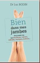 Couverture du livre « Bien dans mes jambes ; tout savoir sur les lourdeurs, varices, cellulite, crampes, eczéma... » de Luc Bodin aux éditions Josette Lyon