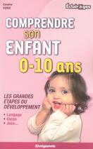 Couverture du livre « Comprendre son enfant ; 0/10 ans » de Caroline Sahuc aux éditions Studyrama