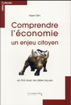 Couverture du livre « Comprendre l'économie ; un enjeu citoyen » de Assen Slim aux éditions Le Cavalier Bleu