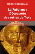 Couverture du livre « La fabuleuse découverte des ruines de Troie » de Heinrich Schliemann aux éditions Tallandier