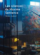 Couverture du livre « Les silences de Maxime Sentence » de Bruno Joubrel aux éditions Editions Thot