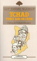 Couverture du livre « Tchad, vingt ans de crise » de Guy Jeremie Ngansop aux éditions L'harmattan