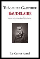 Couverture du livre « Baudelaire » de Theophile Gautier aux éditions Castor Astral